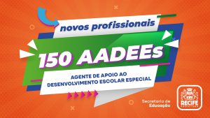 Rede municipal convocará 150 novos AADEEs para ampliar a inclusão educacional