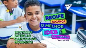 Recife alcança melhor resultado da história no IDEB e consolida educação municipal entre as melhores capitais do Nordeste